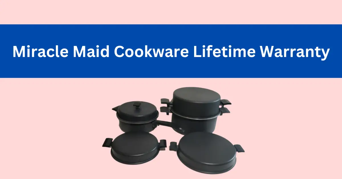 Miracle Maid Cookware Lifetime Warranty
