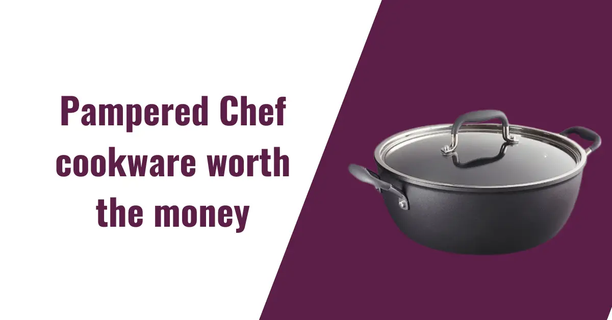 Is Pampered Chef cookware worth the money