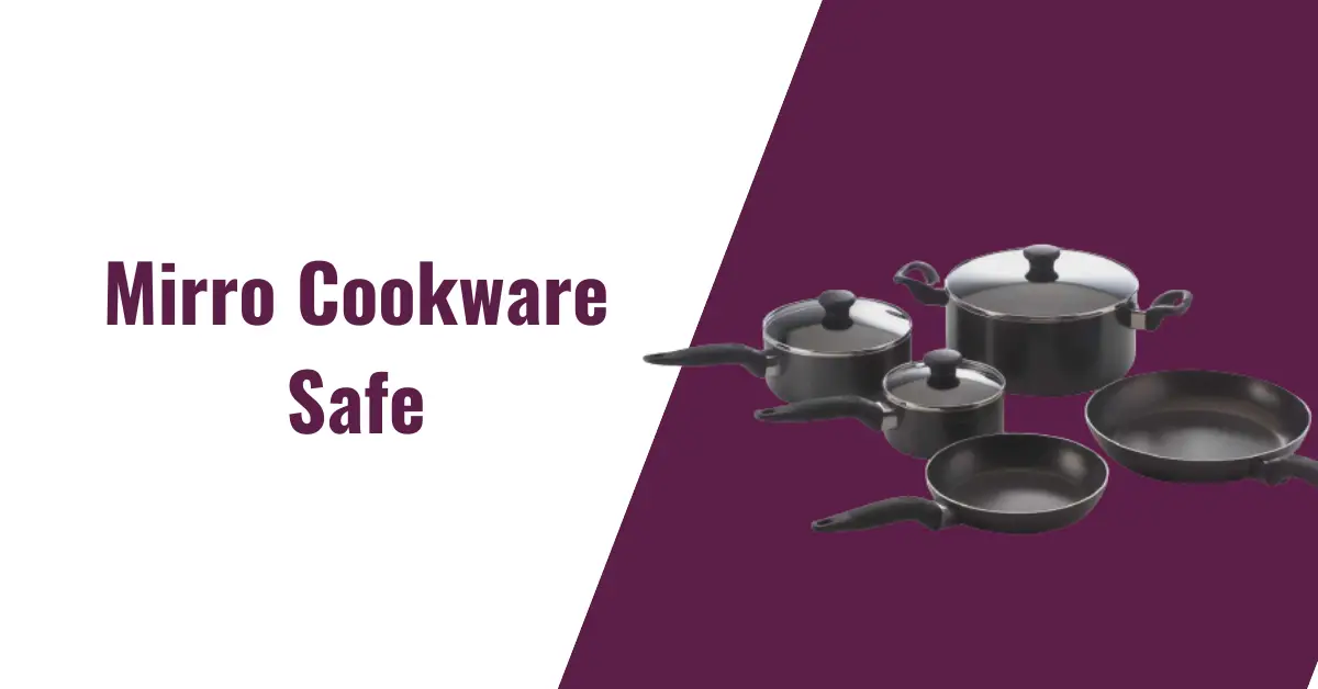 Is Mirro Cookware Safe
