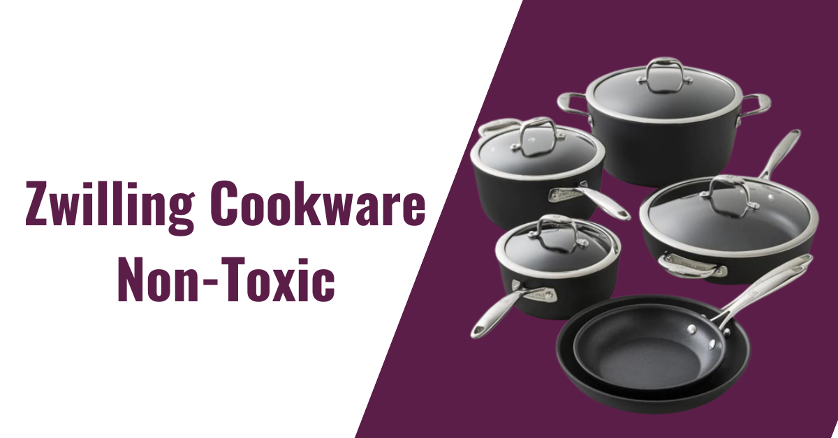 Is Zwilling Cookware Non-Toxic