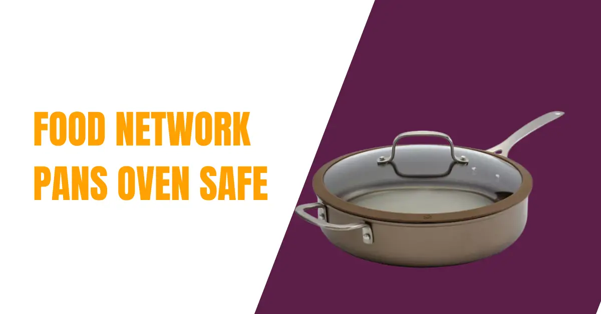Are Food Network Pans Oven Safe