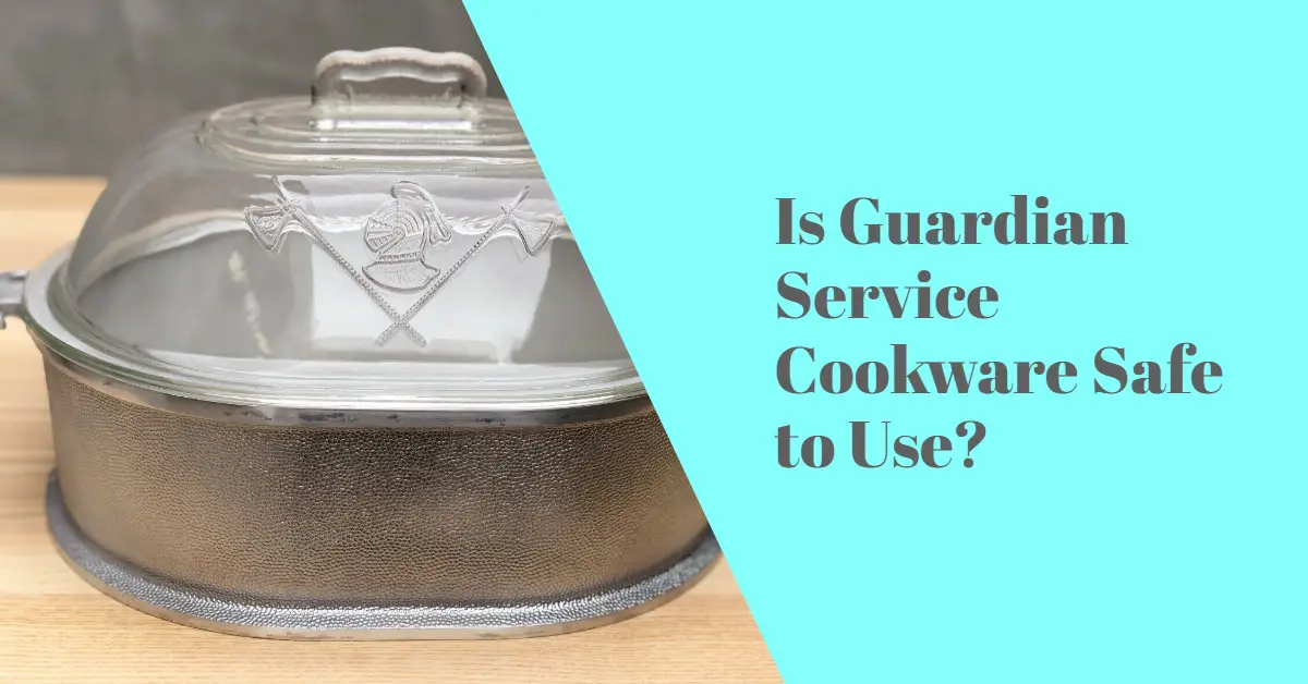Is Guardian Service Cookware Safe to Use?