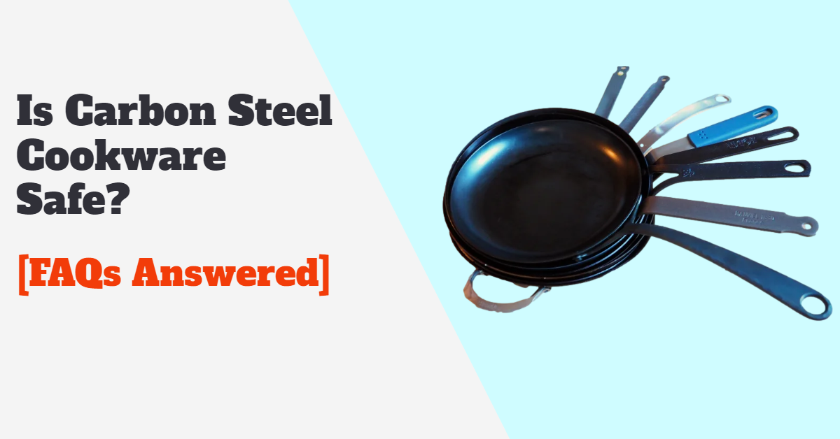 Is Carbon Steel Cookware Safe