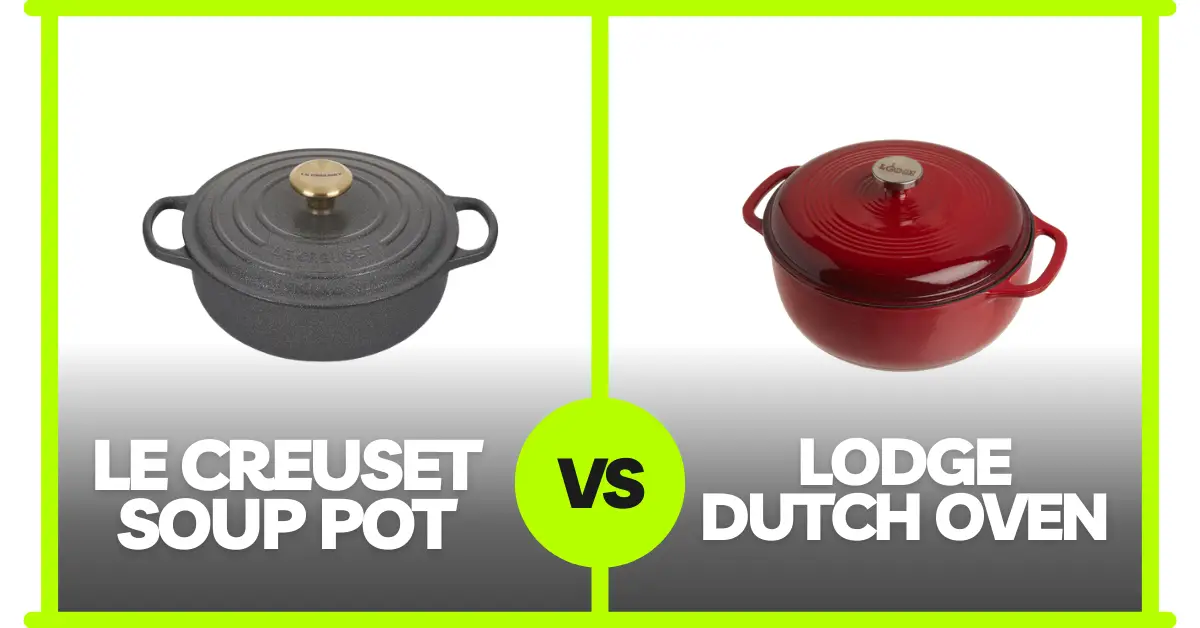 Le Creuset Soup Pot Vs. Dutch Oven