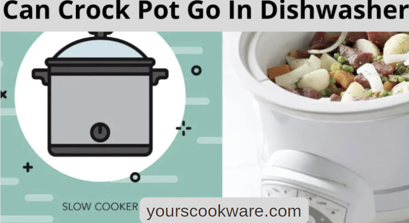 Can Crock Pot Go In Dishwasher?
