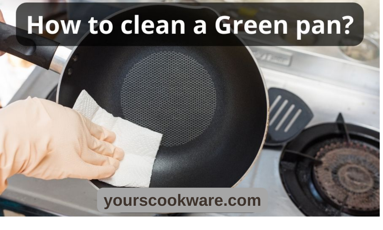 How to clean a Green pan