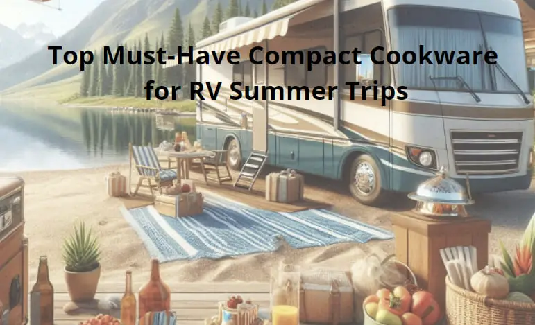 Compact Cookware for RV Summer Trips
